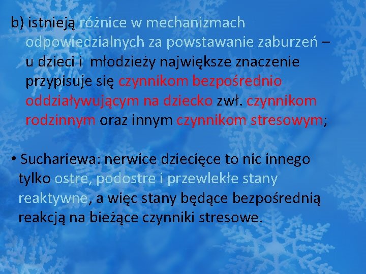 b) istnieją różnice w mechanizmach odpowiedzialnych za powstawanie zaburzeń – u dzieci i młodzieży