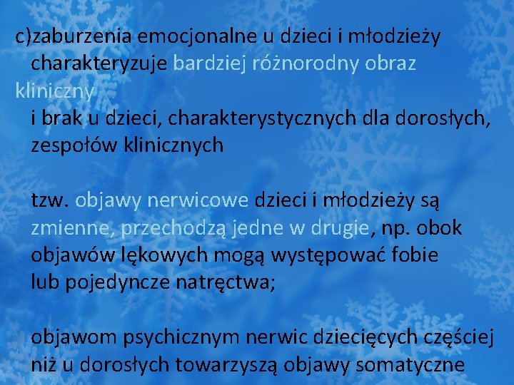 c)zaburzenia emocjonalne u dzieci i młodzieży charakteryzuje bardziej różnorodny obraz kliniczny i brak u