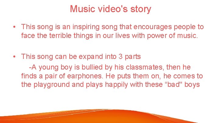 Music video's story • This song is an inspiring song that encourages people to