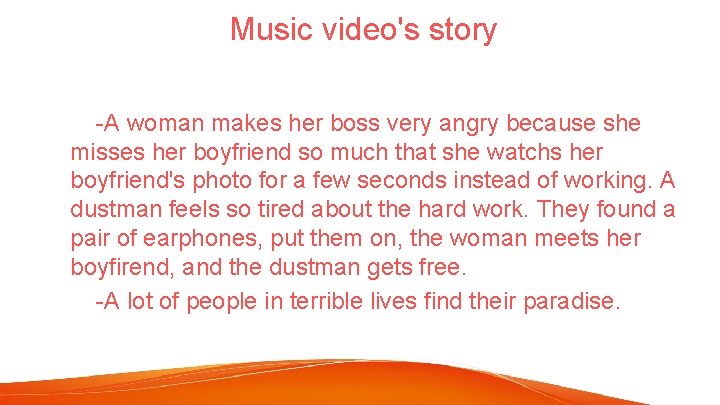 Music video's story -A woman makes her boss very angry because she misses her