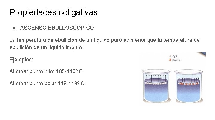 Propiedades coligativas ● ASCENSO EBULLOSCÓPICO La temperatura de ebullición de un líquido puro es