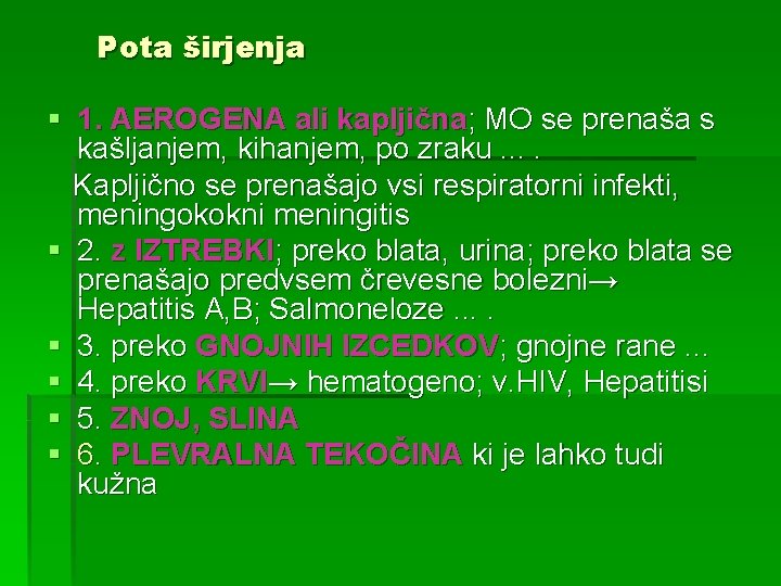 Pota širjenja § 1. AEROGENA ali kapljična; MO se prenaša s kašljanjem, kihanjem, po