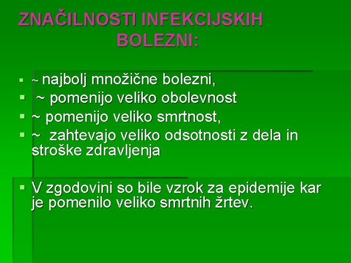 ZNAČILNOSTI INFEKCIJSKIH BOLEZNI: § ~ najbolj § § § množične bolezni, ~ pomenijo veliko