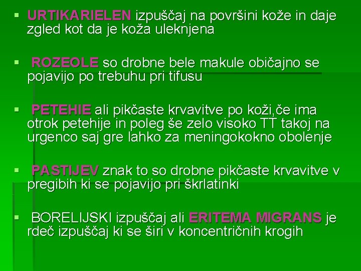 § URTIKARIELEN izpuščaj na površini kože in daje zgled kot da je koža uleknjena