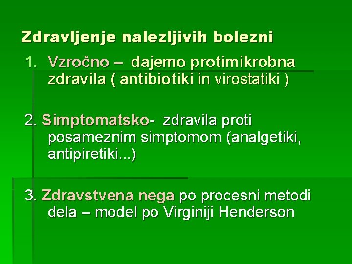 Zdravljenje nalezljivih bolezni 1. Vzročno – dajemo protimikrobna zdravila ( antibiotiki in virostatiki )