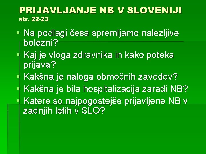 PRIJAVLJANJE NB V SLOVENIJI str. 22 -23 § Na podlagi česa spremljamo nalezljive bolezni?