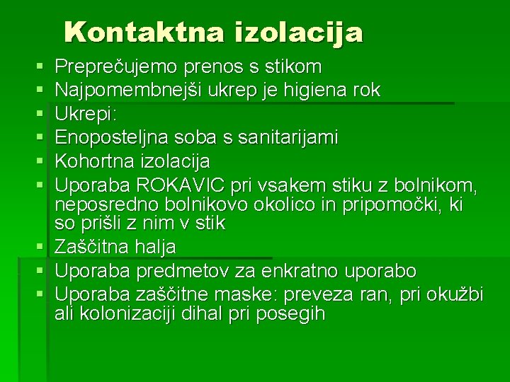 Kontaktna izolacija § § § § § Preprečujemo prenos s stikom Najpomembnejši ukrep je