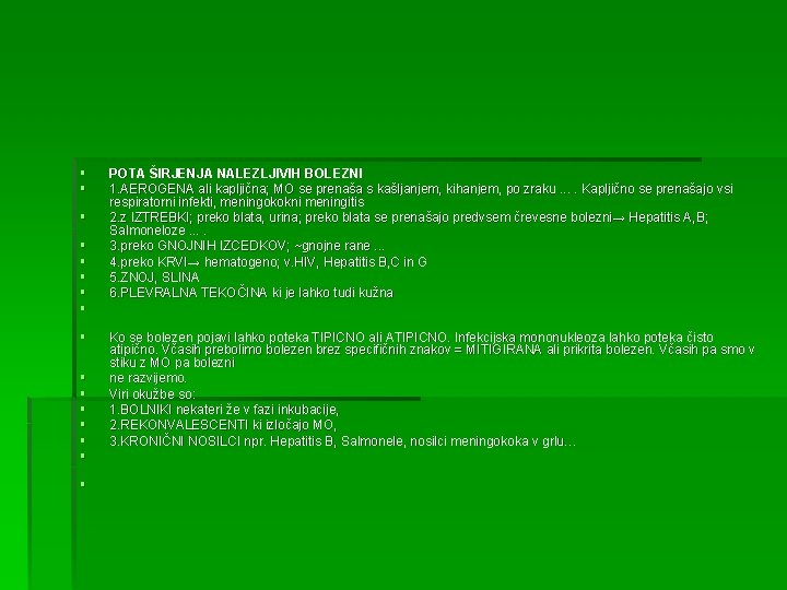 § § § § POTA ŠIRJENJA NALEZLJIVIH BOLEZNI 1. AEROGENA ali kapljična; MO se