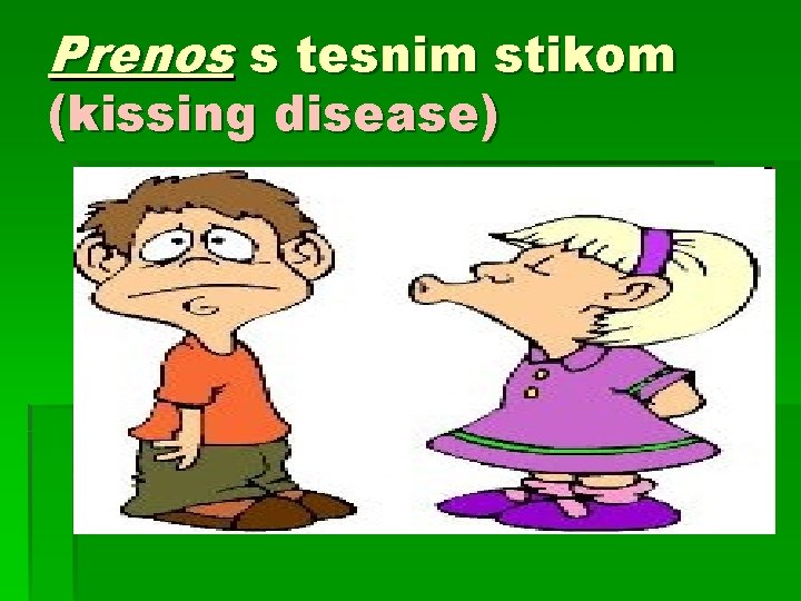 Prenos s tesnim stikom (kissing disease) 