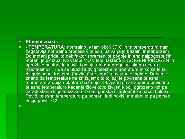 § Klinični znaki : § - TEMPERATURA; normalno je tam okoli 37°C in ta