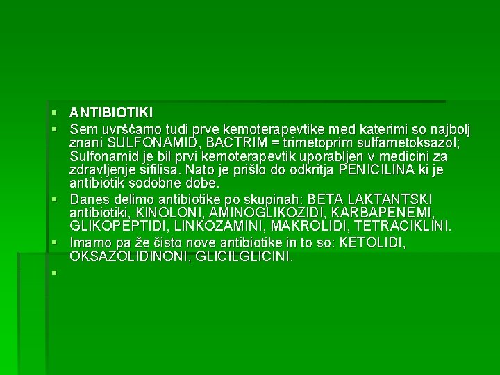 § ANTIBIOTIKI § Sem uvrščamo tudi prve kemoterapevtike med katerimi so najbolj znani SULFONAMID,