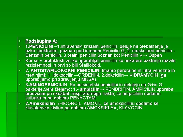 § Podskupina A: § 1. PENICILINI – 1. intravenski kristalni penicilin; deluje na G+bakterije