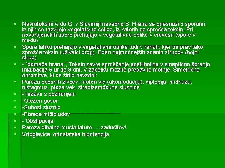 § Nevrotoksini A do G, v Sloveniji navadno B, Hrana se onesnaži s sporami,