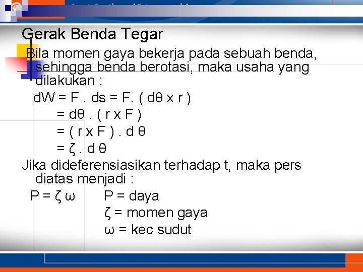 Gerak Benda Tegar Bila momen gaya bekerja pada sebuah benda, sehingga benda berotasi, maka