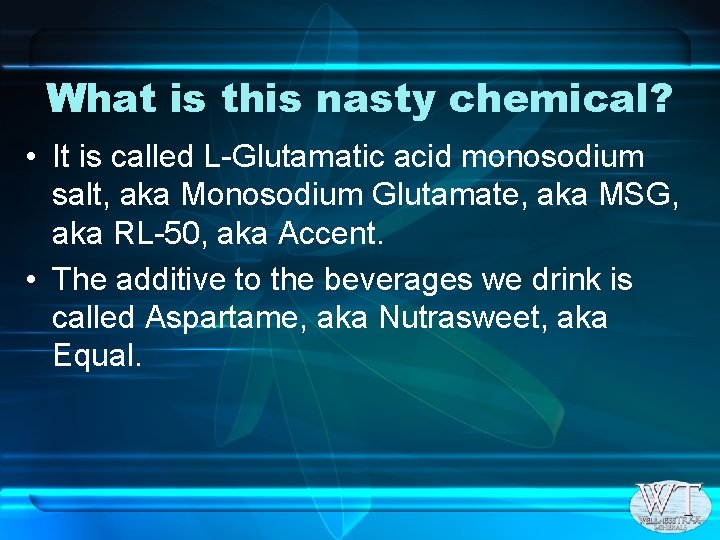 What is this nasty chemical? • It is called L-Glutamatic acid monosodium salt, aka