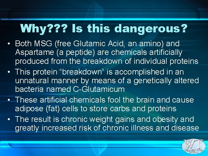 Why? ? ? Is this dangerous? • Both MSG (free Glutamic Acid, an amino)