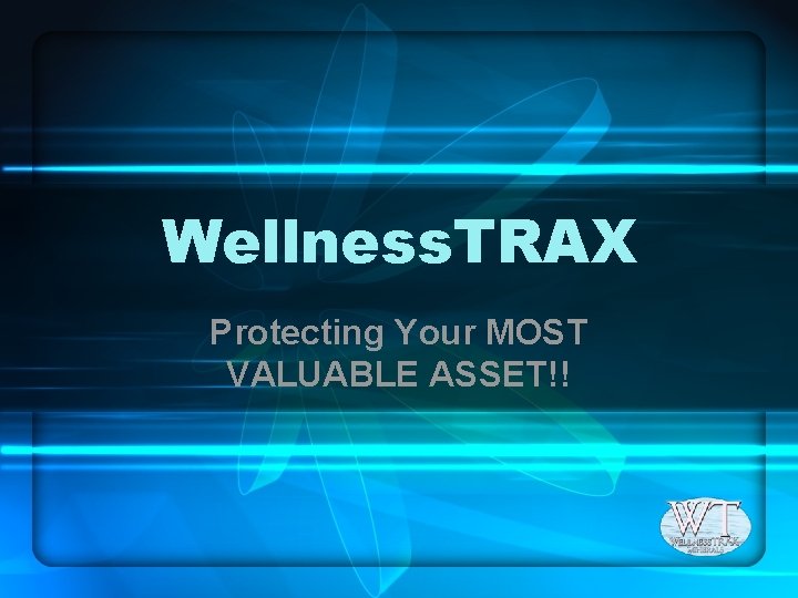 Wellness. TRAX Protecting Your MOST VALUABLE ASSET!! 