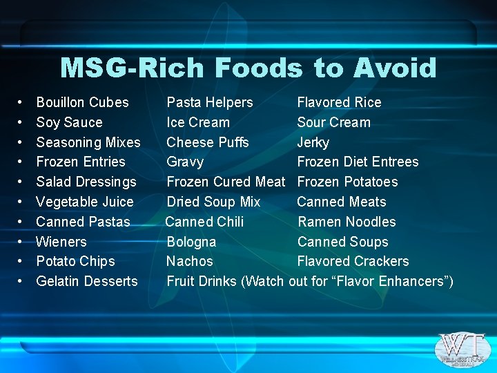 MSG-Rich Foods to Avoid • • • Bouillon Cubes Soy Sauce Seasoning Mixes Frozen