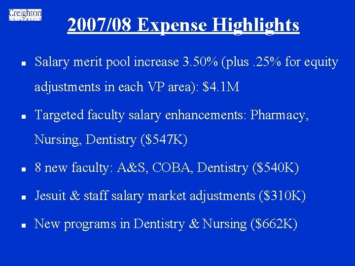 2007/08 Expense Highlights n Salary merit pool increase 3. 50% (plus. 25% for equity 2007/08 Expense Highlights n Salary merit pool increase 3. 50% (plus. 25% for equity