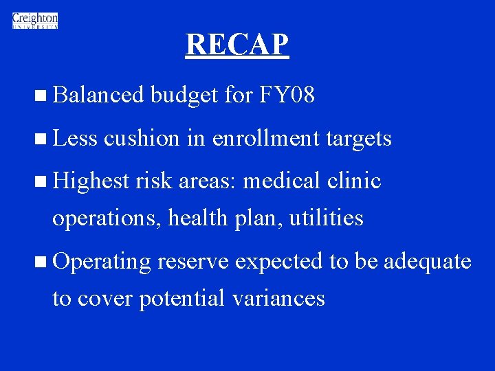 RECAP n Balanced n Less budget for FY 08 cushion in enrollment targets n RECAP n Balanced n Less budget for FY 08 cushion in enrollment targets n