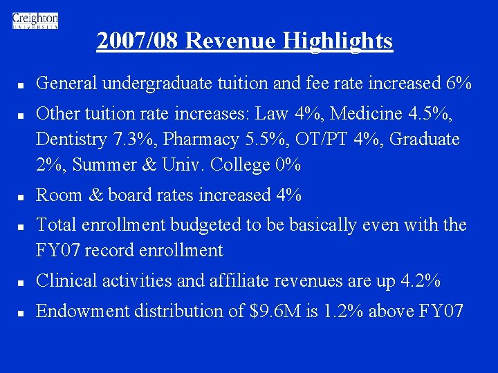 2007/08 Revenue Highlights n n General undergraduate tuition and fee rate increased 6% Other 2007/08 Revenue Highlights n n General undergraduate tuition and fee rate increased 6% Other