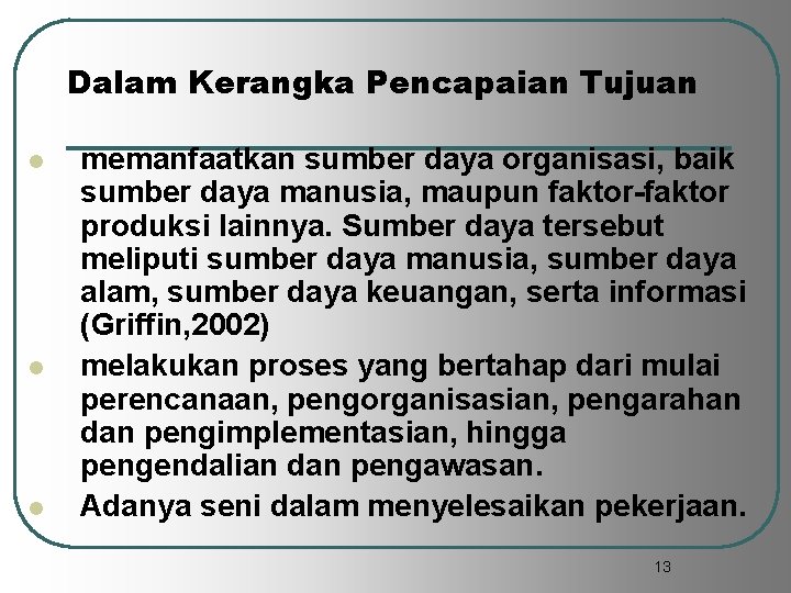 Dalam Kerangka Pencapaian Tujuan l l l memanfaatkan sumber daya organisasi, baik sumber daya