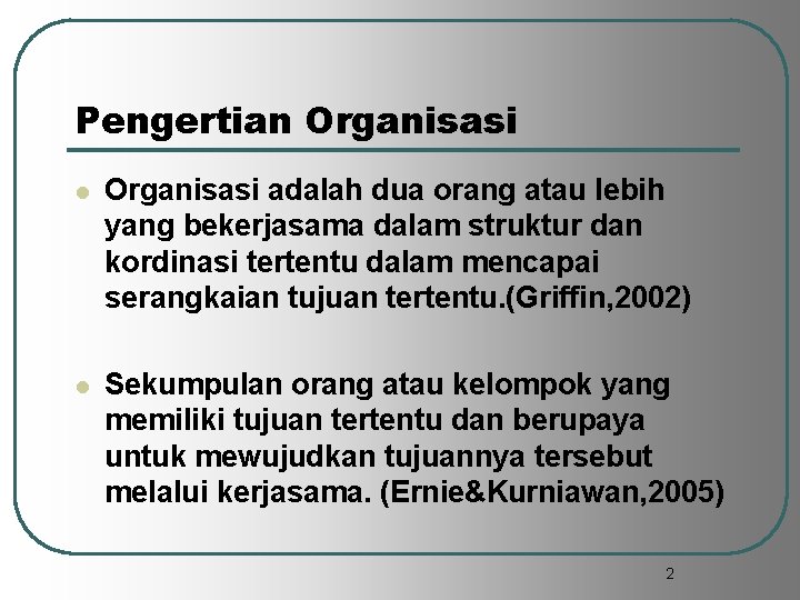 Pengertian Organisasi l Organisasi adalah dua orang atau lebih yang bekerjasama dalam struktur dan
