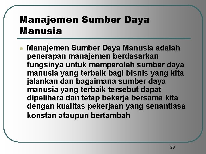 Manajemen Sumber Daya Manusia l Manajemen Sumber Daya Manusia adalah penerapan manajemen berdasarkan fungsinya