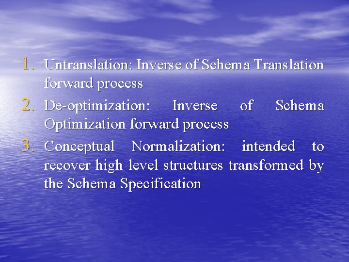 1. Untranslation: Inverse of Schema Translation 2. 3. forward process De-optimization: Inverse of Schema