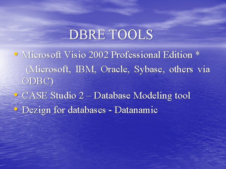 DBRE TOOLS • Microsoft Visio 2002 Professional Edition * • • (Microsoft, IBM, Oracle,