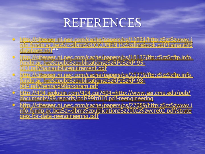 REFERENCES • http: //citeseer. nj. nec. com/cache/papers/cs/12031/http: z. Szwww. i • • nfo. fundp.