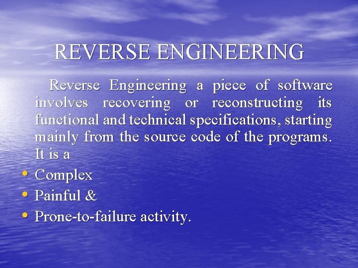 REVERSE ENGINEERING • • • Reverse Engineering a piece of software involves recovering or