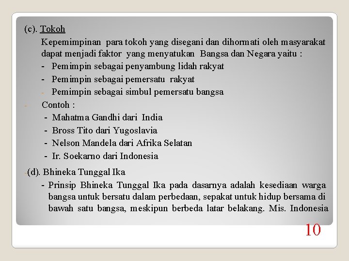 (c). Tokoh Kepemimpinan para tokoh yang disegani dan dihormati oleh masyarakat dapat menjadi faktor