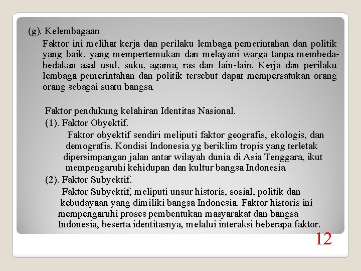 -(g). Kelembagaan Faktor ini melihat kerja dan perilaku lembaga pemerintahan dan politik yang baik,