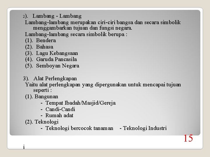 2). Lambang - Lambang-lambang merupakan ciri-ciri bangsa dan secara simbolik menggambarkan tujuan dan fungsi