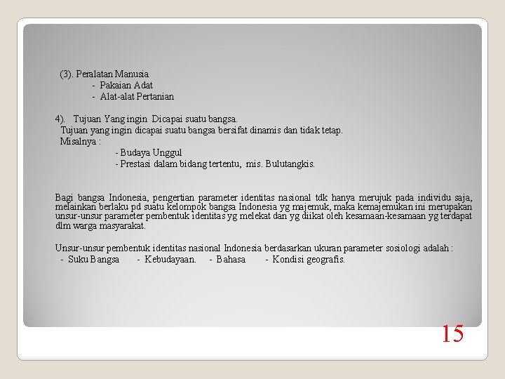 (3). Peralatan Manusia - Pakaian Adat - Alat-alat Pertanian 4). Tujuan Yang ingin Dicapai