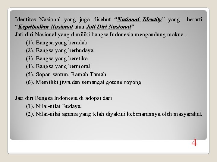 Identitas Nasional yang juga disebut “National Identity” yang berarti “Kepribadian Nasional atau Jati Diri