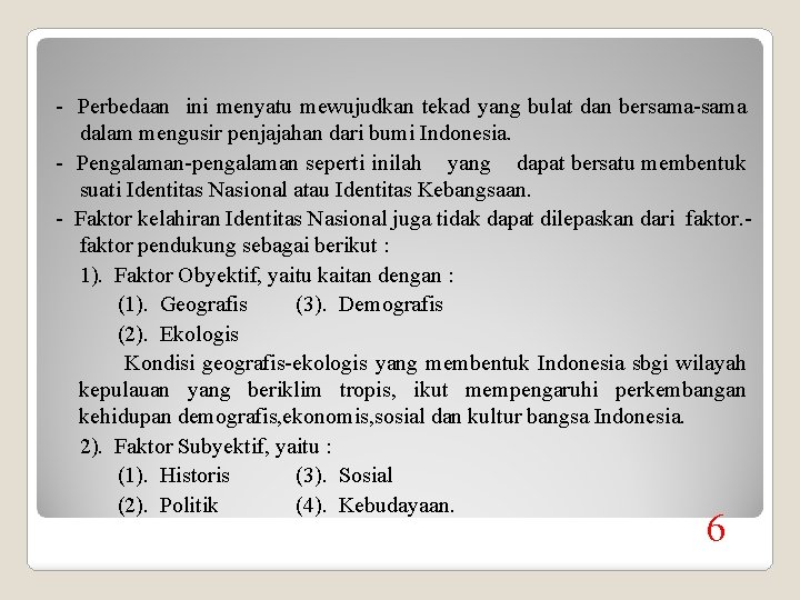 - Perbedaan ini menyatu mewujudkan tekad yang bulat dan bersama-sama dalam mengusir penjajahan dari