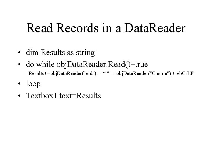 Read Records in a Data. Reader • dim Results as string • do while