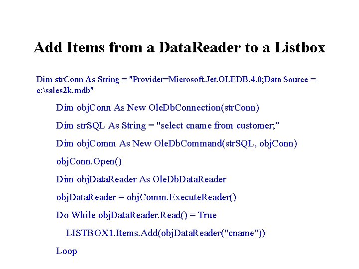 Add Items from a Data. Reader to a Listbox Dim str. Conn As String