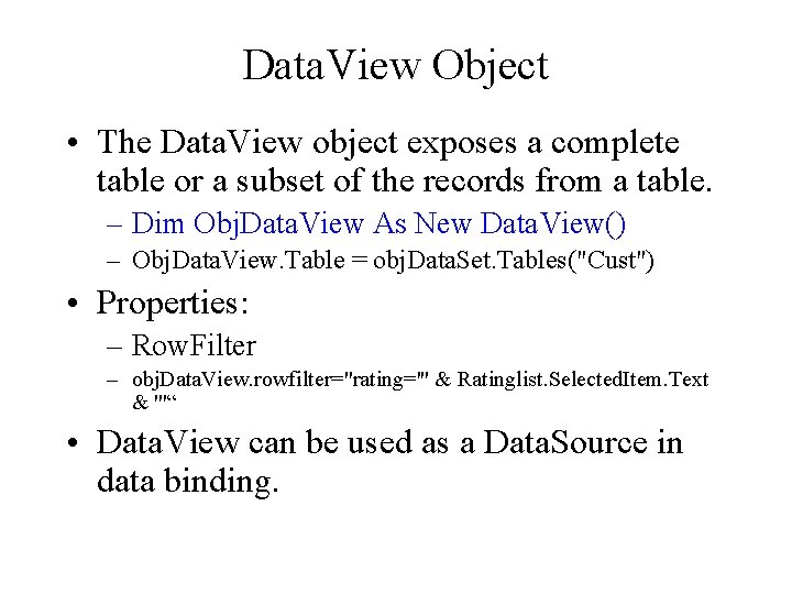 Data. View Object • The Data. View object exposes a complete table or a