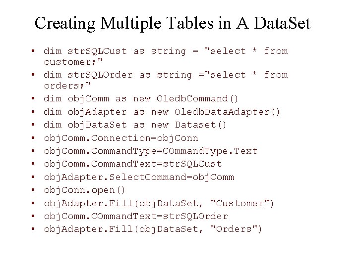 Creating Multiple Tables in A Data. Set • dim str. SQLCust as string =