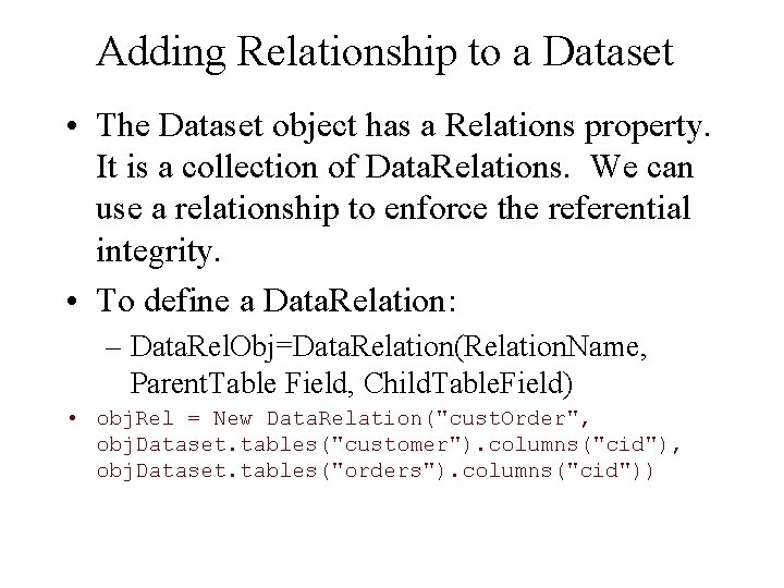 Adding Relationship to a Dataset • The Dataset object has a Relations property. It