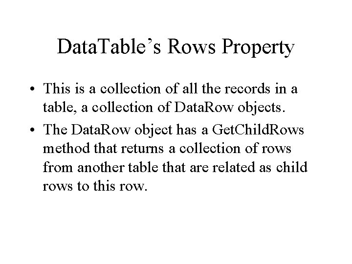 Data. Table’s Rows Property • This is a collection of all the records in