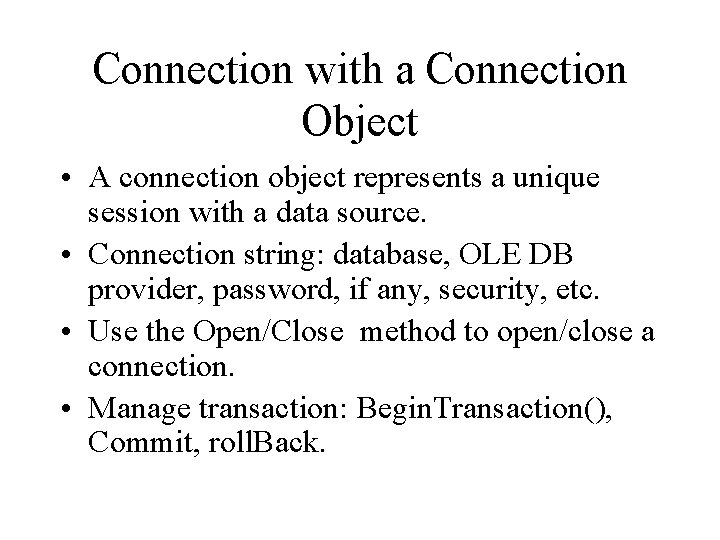 Connection with a Connection Object • A connection object represents a unique session with