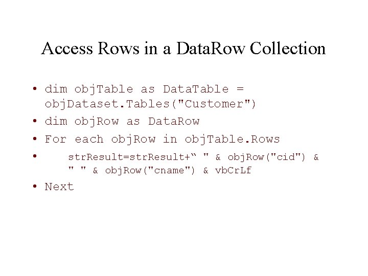 Access Rows in a Data. Row Collection • dim obj. Table as Data. Table