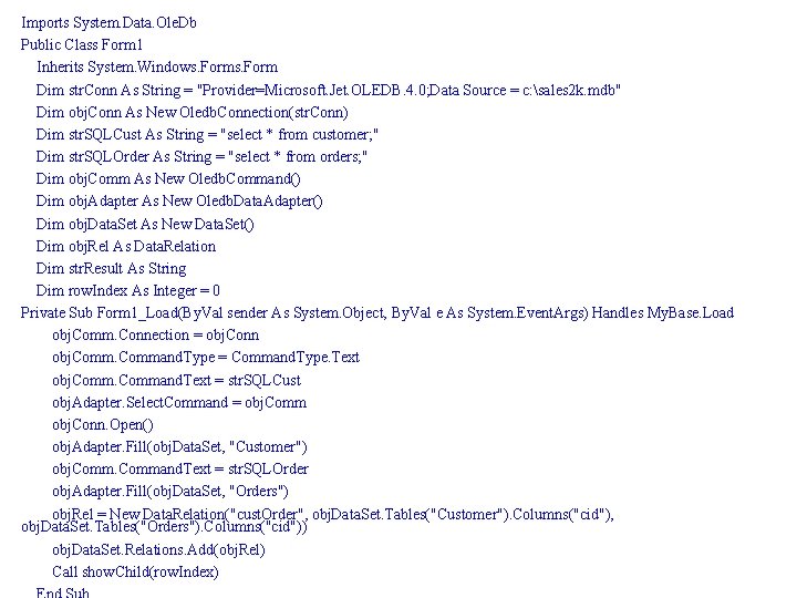 Imports System. Data. Ole. Db Public Class Form 1 Inherits System. Windows. Form Dim