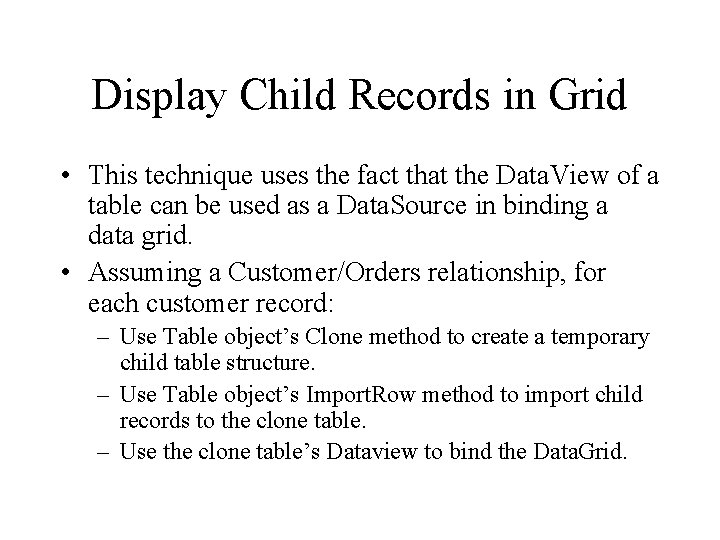 Display Child Records in Grid • This technique uses the fact that the Data.