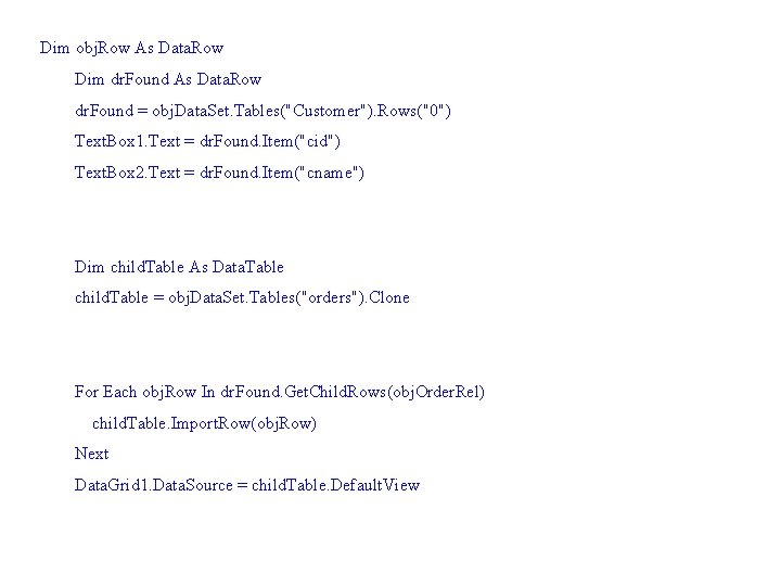 Dim obj. Row As Data. Row Dim dr. Found As Data. Row dr. Found