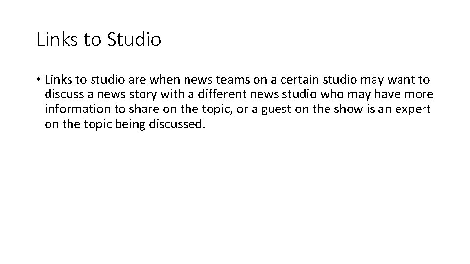 Links to Studio • Links to studio are when news teams on a certain